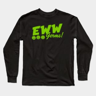 Eww germs Long Sleeve T-Shirt